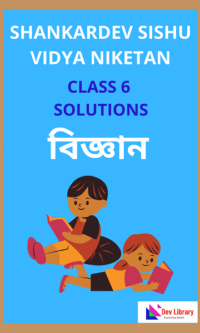 Class-6-Science-Shankardev-Shishu-Niketan-Solutions