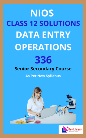 NIOS Class 12 Data Entry Operations Solutions | NIOS Data Entry Operations Class 12 Notes [336]