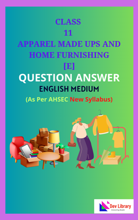 Class 11 Apparel Made Ups and Home Furnishing English Medium Solutions As Per AHSEC New Syllabus Updated