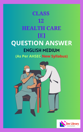 Class 12 Health Care English Medium Solutions As Per AHSEC New Syllabus Updated