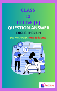 Class 12 IT – ITeS English Medium Solutions As Per AHSEC New Syllabus Updated