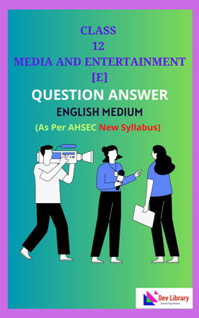 Class 12 Media and Entertainment English Medium Solutions As Per AHSEC New Syllabus Updated
